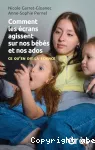 Comment les écrans agissent sur nos bébés et nos ados vignette